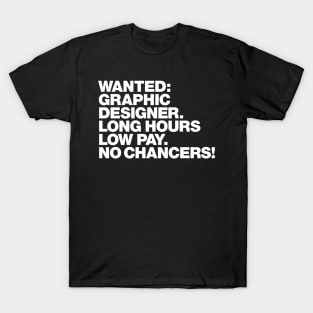 Wanted: Graphic Designer T-Shirt